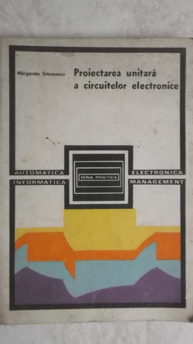 Margareta Simonescu - Proiectarea unitară a circuitelor electronice