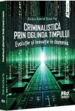 Criminalistica prin oglinda timpului. Evolutie si inovatie in domeniu - Gabriel-Catalin Butoi-Put - Universul Juridic