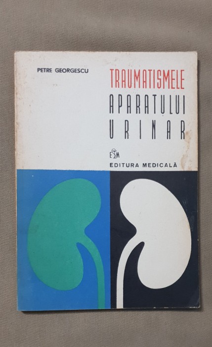 Traumatismele aparatului urinar - Petre Georgescu