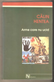 Calin Hentea-Arme care nu ucid