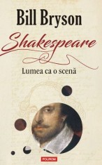Shakespeare. Lumea ca o scena &ndash; Bill Bryson