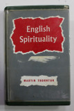 ENGLISH SPIRITUALITY - AN OUTLINE OF ASCETICAL THEOLOGY ACCORDING TO THE ENGLISH PASTORAL TRADITION by MARTIN THORNTON , 1963
