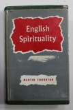 ENGLISH SPIRITUALITY - AN OUTLINE OF ASCETICAL THEOLOGY ACCORDING TO THE ENGLISH PASTORAL TRADITION by MARTIN THORNTON , 1963