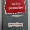 ENGLISH SPIRITUALITY - AN OUTLINE OF ASCETICAL THEOLOGY ACCORDING TO THE ENGLISH PASTORAL TRADITION by MARTIN THORNTON , 1963