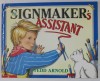 THE SIGNMAKER &#039;S ASSISTANT by TEDD ARNOLD , 1998