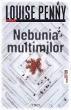 Louise Penny - Nebunia multimilor