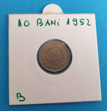 10 Bani 1952 - Moneda Republica Populara Romana - piesa in stare buna
