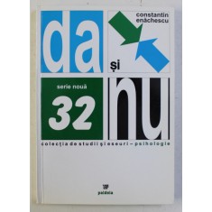 DA SI NU - DIALECTICA COMPREHENSIVA A VIETII SUFLETESTI de CONST. ENACHESCU , 2006