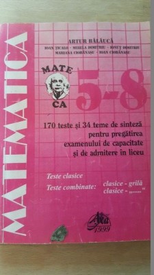 Matematica. 170 de teste si 34 teme de sinteza pentru pregatirea examenului de capacitate si de admitere in liceu- Artur Balauca foto