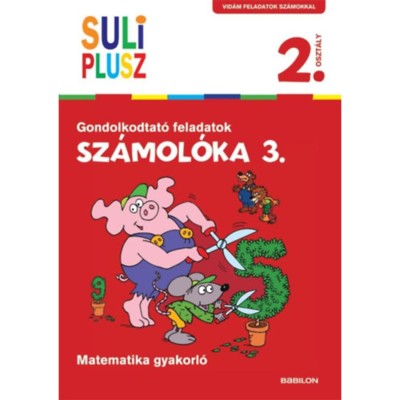 Sz&amp;aacute;mol&amp;oacute;ka 3. - Gondolkodtat&amp;oacute; feladatok - Matematika gyakorl&amp;oacute; - Bencze Mariann foto