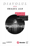 Diavolul din Oraşul Alb - Paperback brosat - Erik Larson - Publica