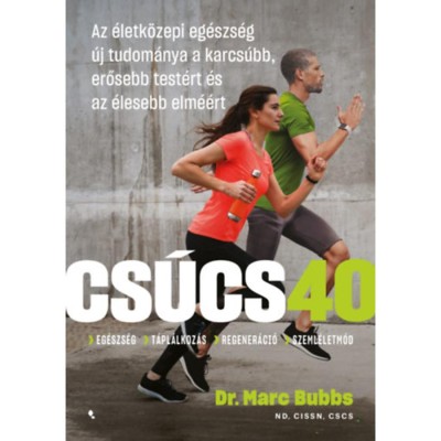 Cs&amp;uacute;cs 40 - Az &amp;eacute;letk&amp;ouml;zepi eg&amp;eacute;szs&amp;eacute;g &amp;uacute;j tudom&amp;aacute;nya a karcs&amp;uacute;bb, erősebb test&amp;eacute;rt &amp;eacute;s az &amp;eacute;lesebb elm&amp;eacute;&amp;eacute;rt - Dr. Bubbs foto