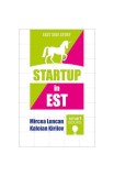 STARTUP in EST - Kaloian Kirilov, Mircea Luncan, Carti Non-fictiune, Paperback, Economie, Afaceri, Tritonic