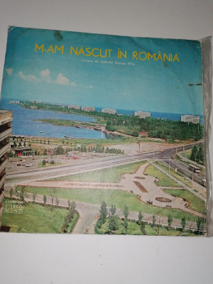 DISC / VINIL / -M AM NASCUT IN ROMANIA CANTECE DE LA FESTIVALUL MAMAIA 1974 foto