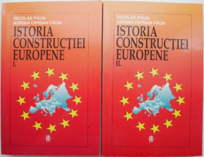 Istoria constructiei europene (2 volume) &amp;ndash; Nicolae Paun, Adrian Ciprian Paun foto