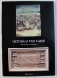 VICTORIA SI IOSIF CARJE - PICTURA SI SCULPTURA de PETRU OVIDIU DUMBRAVEANU , 2004