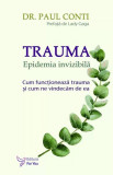 Trauma. Epidemia invizibilă - Paperback brosat - Paul Conti - For You