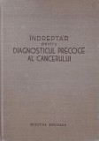 Indreptar pentru diagnosticul precoce al cancerului - C. Balceanu-Stolnici, D. Broder (cateva sublinieri)