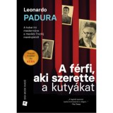 A f&eacute;rfi, aki szerette a kuty&aacute;kat - Leonardo Padura