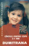 Dumitrana Teodora Lupu - C&acirc;ntece Pentru Copii 3-7 Ani (C&acirc;ntece Cu Negative), Caseta audio