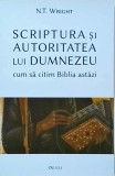 N.T. Wright - Scriptura si Autoritatea lui Dumnezeu. Cum sa citim Biblia astazi