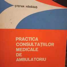 Stefan Haragus - Practica consultatiilor medicale de ambulatoriu (1971)