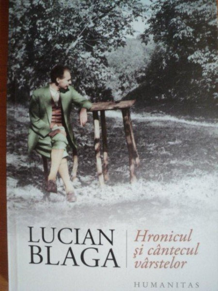 HRONICUL SI CANTECUL VARSTELOR de LUCIAN BLAGA , BUCURESTI 2012