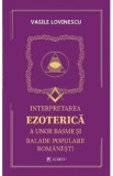 Interpretarea ezoterica a unor basme si balade populare romanesti - Vasile Lovinescu