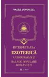 Interpretarea ezoterica a unor basme si balade populare romanesti - Vasile Lovinescu