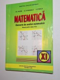 Cumpara ieftin Matematică. Elemente de analiză matematică &ndash; Aut. Gh. Gussi, O. Stănășilă, T. Stoica, Ed. Didactică, 2000