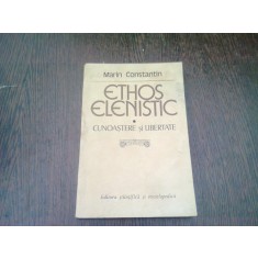 ETHOS ELENISTIC. CUNOASTERE SI LIBERTATE - MARIN CONSTANTIN