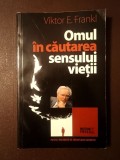 Viktor E. Frankl - Omul &icirc;n căutarea sensului vieții