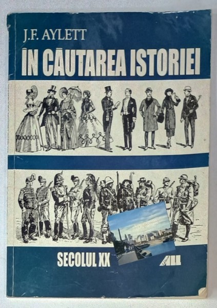 IN CAUTAREA ISTORIE de J.F. AYLETT , SECOLUL XX , APARUT 2001