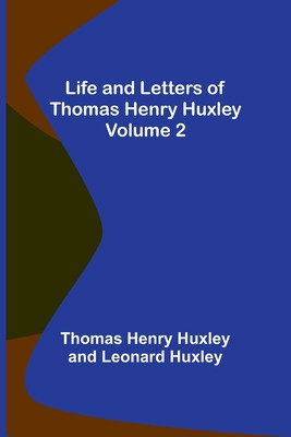Life and Letters of Thomas Henry Huxley - Volume 2 foto
