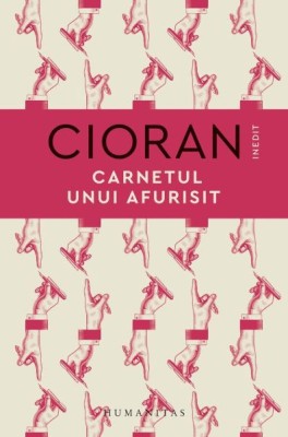 Carnetul unui afurisit &amp;ndash; Emil Cioran foto