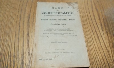 CURS DE GOSPODARIE - Clasa VI -a - Lucretia Dimitrescu-Aldem (ex. semnat de autor) - Tipografia &amp;quot;Oltenia&amp;quot;, Editia I, 1927, 134 p.; tiraj: 5000 ex. foto