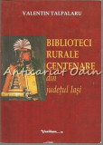 Biblioteci Rurale Centenare Din Judetul Iasi - Valentin Talpalaru