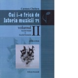 Cui i-e frica de istoria muzicii?! Volumul II: Secolul model. Secolul romantic - Carmen Chelaru