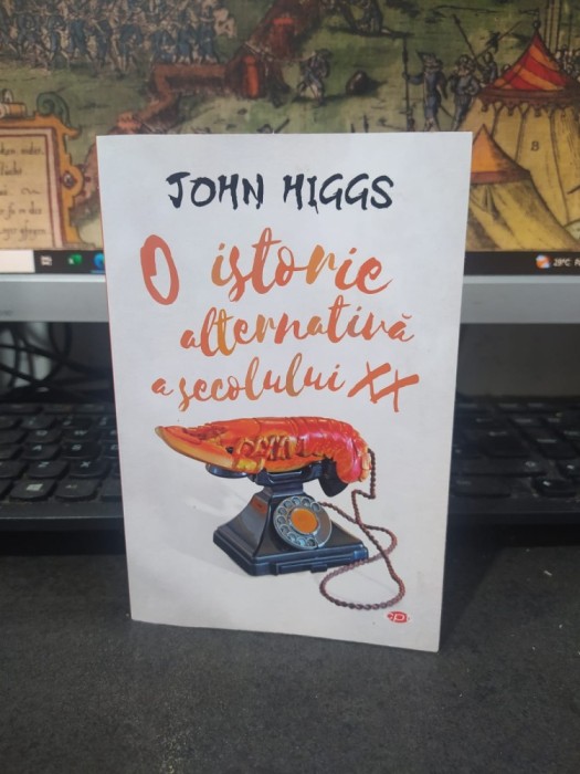 John Higgs, O istorie alternativă a secolului XX, editura Litera, București 2020, 178