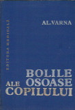 Bolile osoase ale copoilului - Al. varna / cartonata, 360 pagini