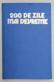 200 DE ZILE MAI DEVREME - ROLUL ROMANIEI IN SCURTAREA CELUI DE - AL DOILEA RAZBOI MONDIAL de ILIE CEAUSESCU ...MIHAIL IONESCU , 1984