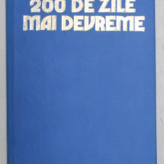 200 DE ZILE MAI DEVREME - ROLUL ROMANIEI IN SCURTAREA CELUI DE - AL DOILEA RAZBOI MONDIAL de ILIE CEAUSESCU ...MIHAIL IONESCU , 1984