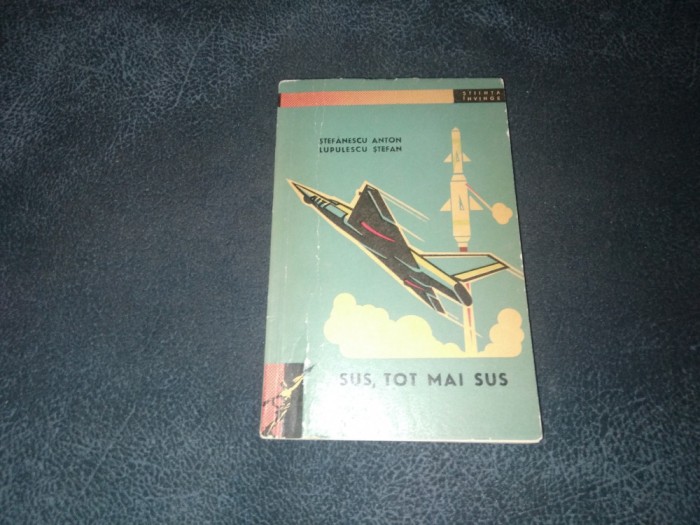 STEFANESCU ANTON - SUS TOT MAI SUS