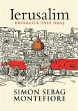 Ierusalim. Biografia unui oras | Simon Sebag Montefiore