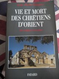 Jean-Pierre Valognes Vie et mort des chr&eacute;tiens d&#039;Orient. Des origines &agrave; nos jours