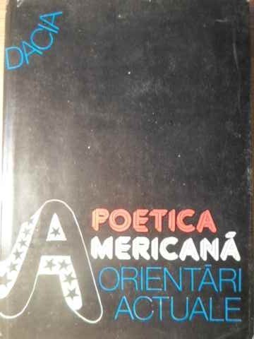 POETICA AMERICANA ORIENTARI ACTUALE-MIRCEA BORCILA, RICHARD MCLAIN-226289