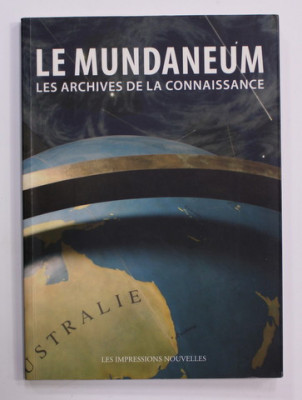 LE MUNDANEUM - LES ARCHIVES DE LA CONNAISSANCE , 2008 , PREZINTA SUBLINIERI CU CREIONUL * foto