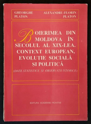 BOIERIMEA din MOLDOVA in Sec. XIX  204 pag Context European, Evolutie Sociala si Politica. Date Statistice si Observatii Istorice Gh si Al.-Fl. Platon foto