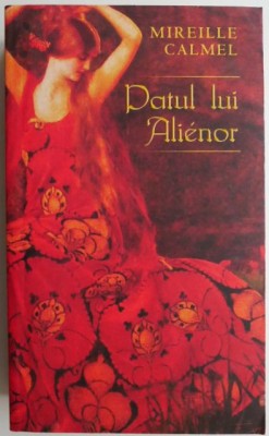 Patul lui Alienor &amp;ndash; Mireille Calmel foto