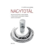 Nagytot&aacute;l. Magyar &ouml;sszk&eacute;pek a m&uacute;zeumban, a t&aacute;rlaton &eacute;s a nyilv&aacute;nos t&eacute;rben 2009 &eacute;s 2018 k&ouml;z&ouml;tt - P. Szűcs Julianna